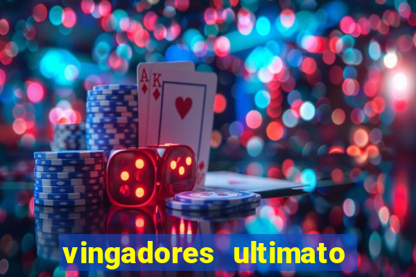 vingadores ultimato assistir dublado